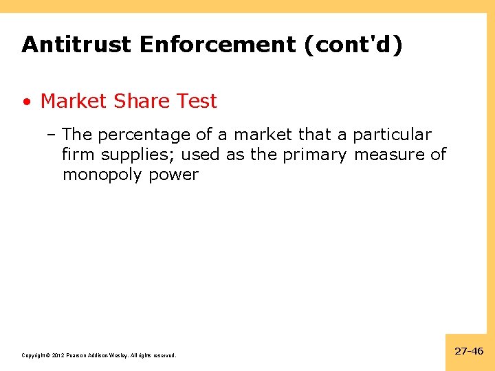 Antitrust Enforcement (cont'd) • Market Share Test – The percentage of a market that