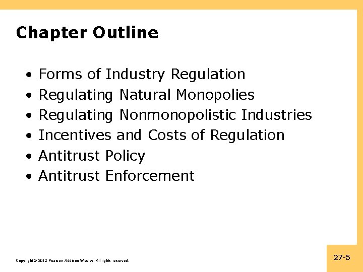 Chapter Outline • • • Forms of Industry Regulation Regulating Natural Monopolies Regulating Nonmonopolistic
