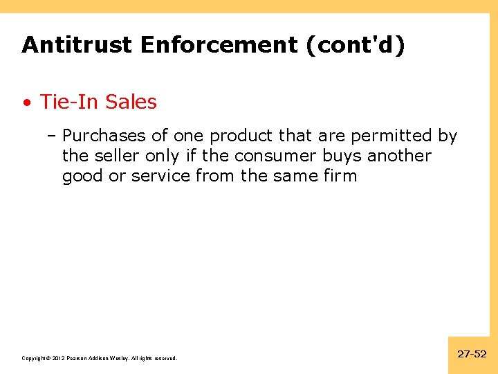 Antitrust Enforcement (cont'd) • Tie-In Sales – Purchases of one product that are permitted