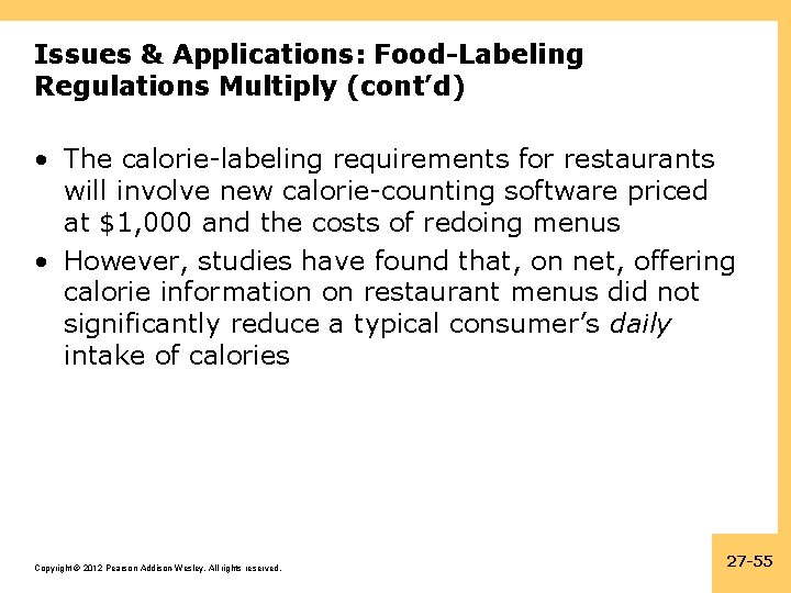 Issues & Applications: Food-Labeling Regulations Multiply (cont’d) • The calorie-labeling requirements for restaurants will