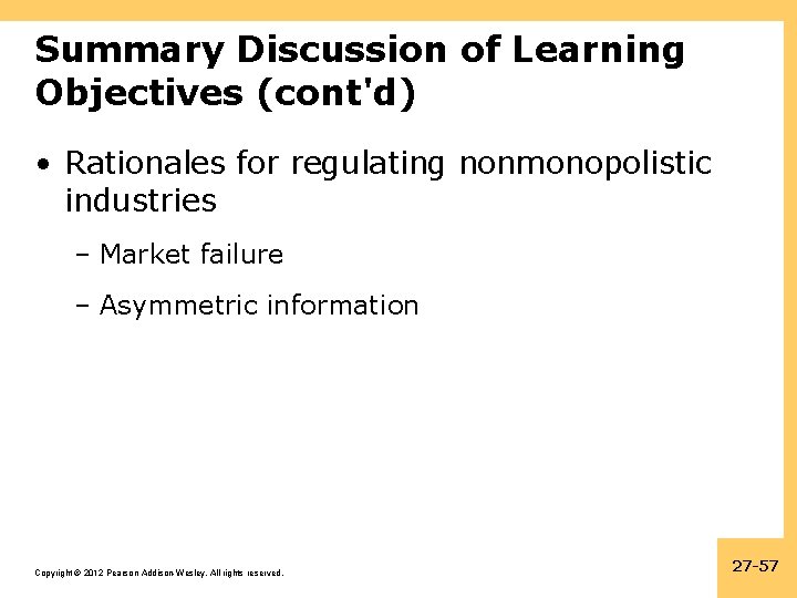 Summary Discussion of Learning Objectives (cont'd) • Rationales for regulating nonmonopolistic industries – Market