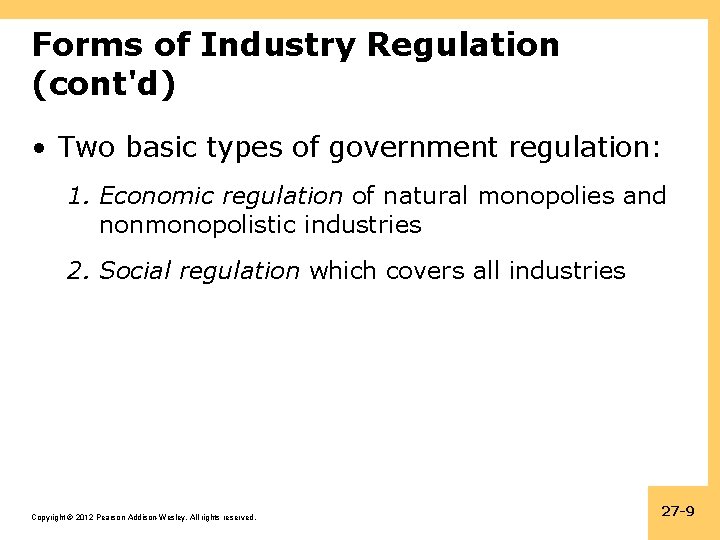 Forms of Industry Regulation (cont'd) • Two basic types of government regulation: 1. Economic