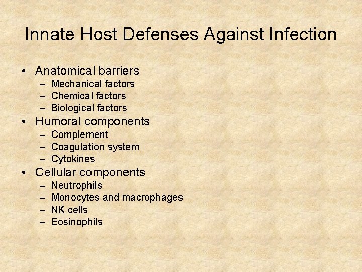 Innate Host Defenses Against Infection • Anatomical barriers – Mechanical factors – Chemical factors