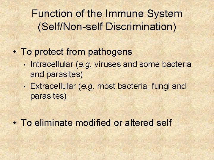 Function of the Immune System (Self/Non-self Discrimination) • To protect from pathogens • •