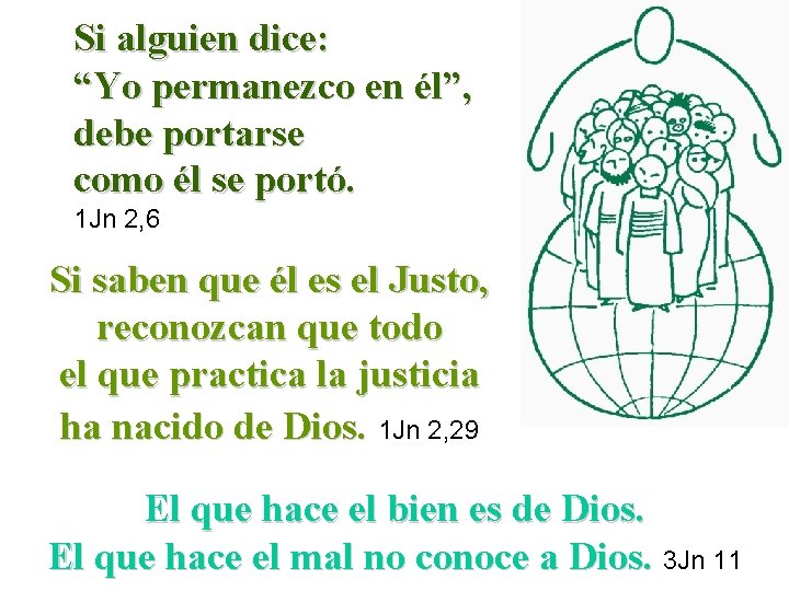 Si alguien dice: “Yo permanezco en él”, debe portarse como él se portó. 1