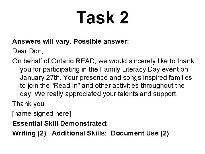 Task 2 Answers will vary. Possible answer: Dear Don, On behalf of Ontario READ,