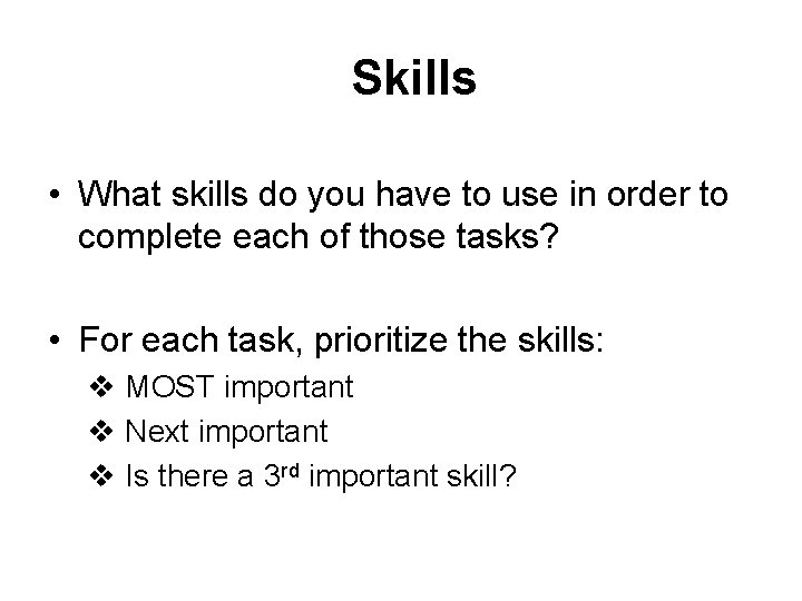 Skills • What skills do you have to use in order to complete each