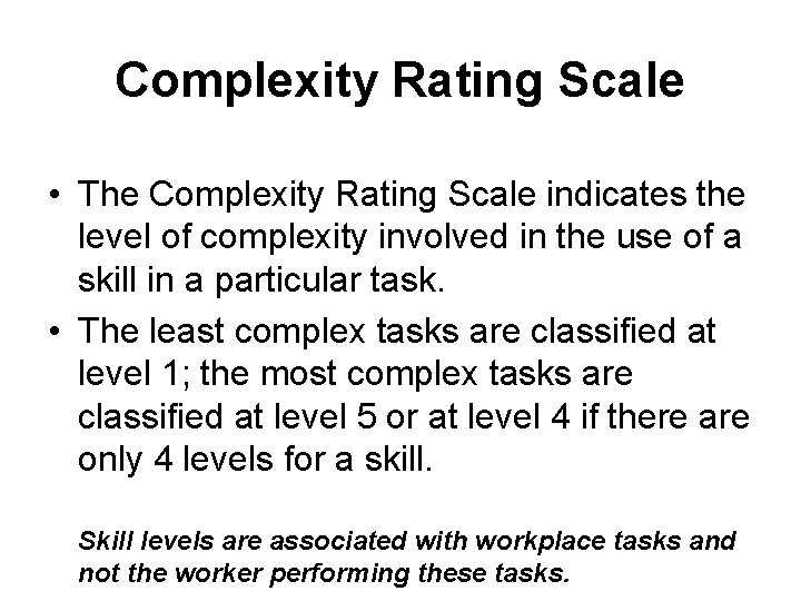 Complexity Rating Scale • The Complexity Rating Scale indicates the level of complexity involved