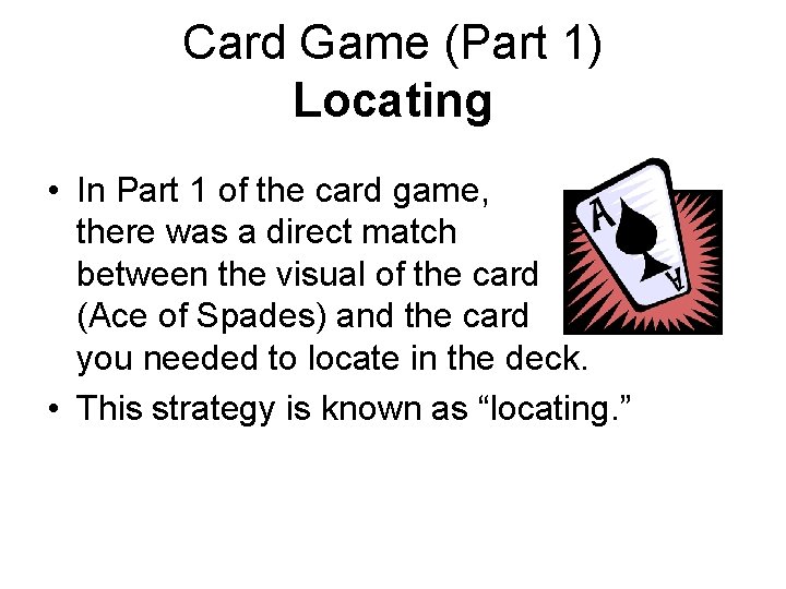 Card Game (Part 1) Locating • In Part 1 of the card game, there