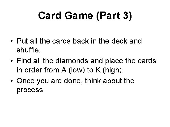 Card Game (Part 3) • Put all the cards back in the deck and
