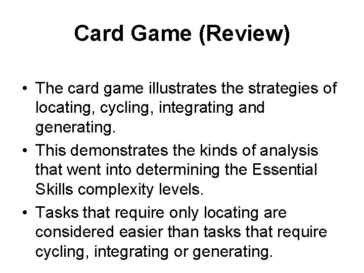 Card Game (Review) • The card game illustrates the strategies of locating, cycling, integrating