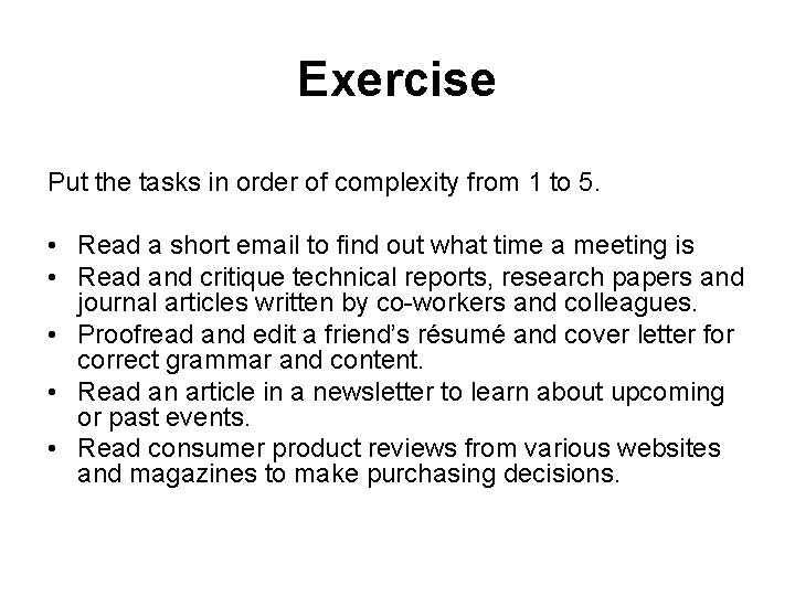 Exercise Put the tasks in order of complexity from 1 to 5. • Read