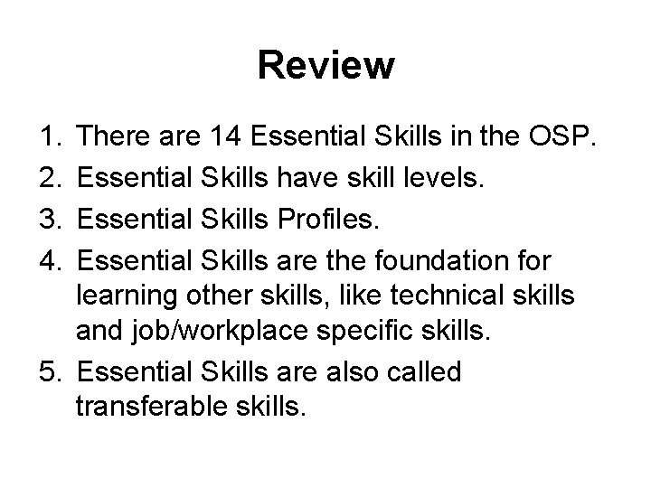 Review 1. 2. 3. 4. There are 14 Essential Skills in the OSP. Essential