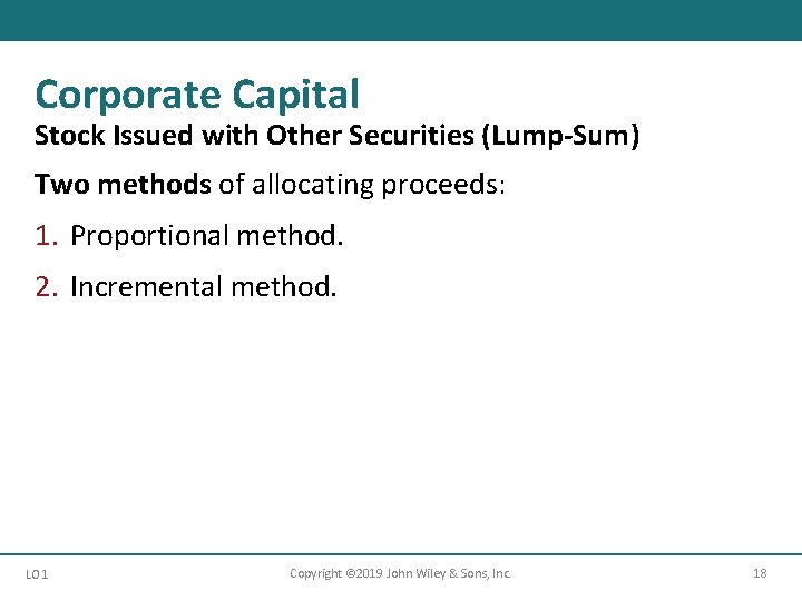 Corporate Capital Stock Issued with Other Securities (Lump-Sum) Two methods of allocating proceeds: 1.