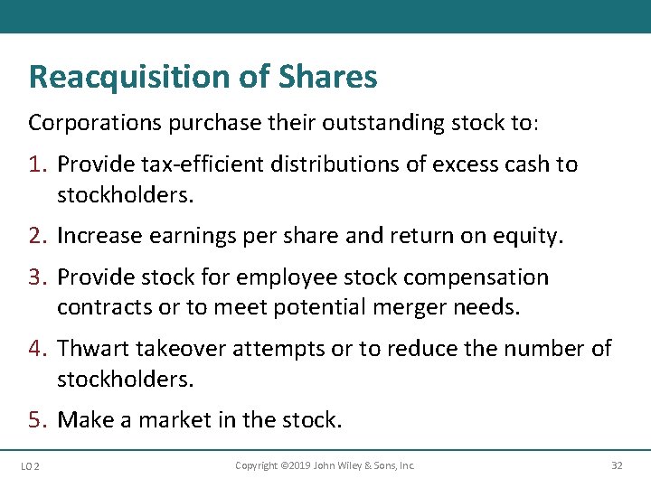 Reacquisition of Shares Corporations purchase their outstanding stock to: 1. Provide tax-efficient distributions of