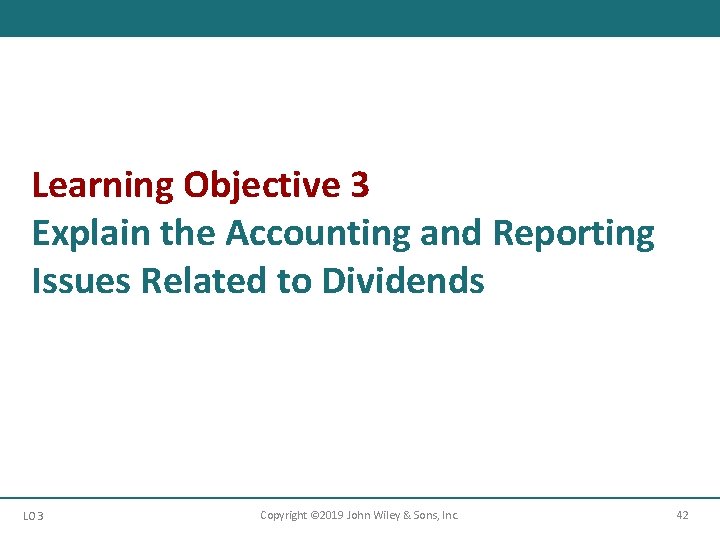Learning Objective 3 Explain the Accounting and Reporting Issues Related to Dividends LO 3
