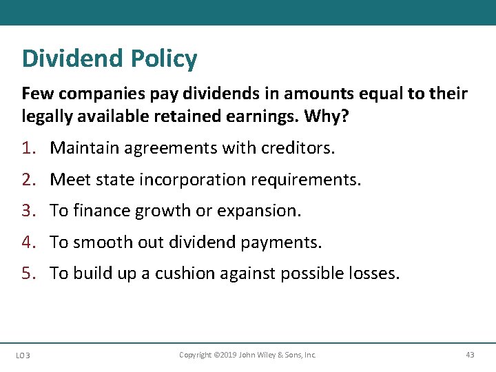 Dividend Policy Few companies pay dividends in amounts equal to their legally available retained