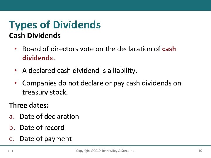 Types of Dividends Cash Dividends • Board of directors vote on the declaration of