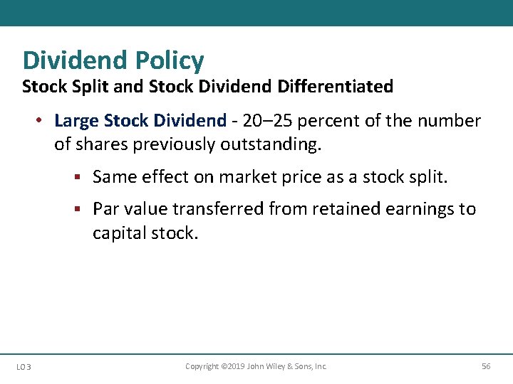 Dividend Policy Stock Split and Stock Dividend Differentiated • Large Stock Dividend - 20–