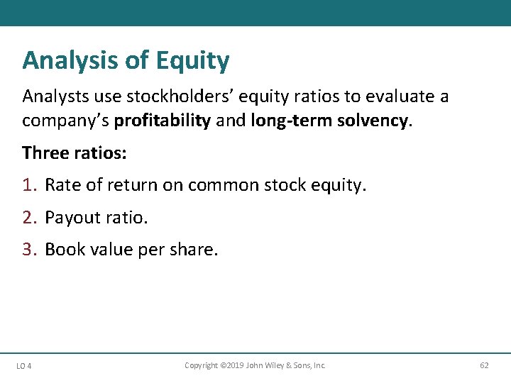 Analysis of Equity Analysts use stockholders’ equity ratios to evaluate a company’s profitability and