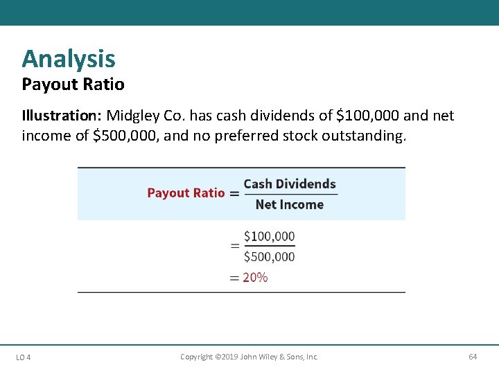 Analysis Payout Ratio Illustration: Midgley Co. has cash dividends of $100, 000 and net