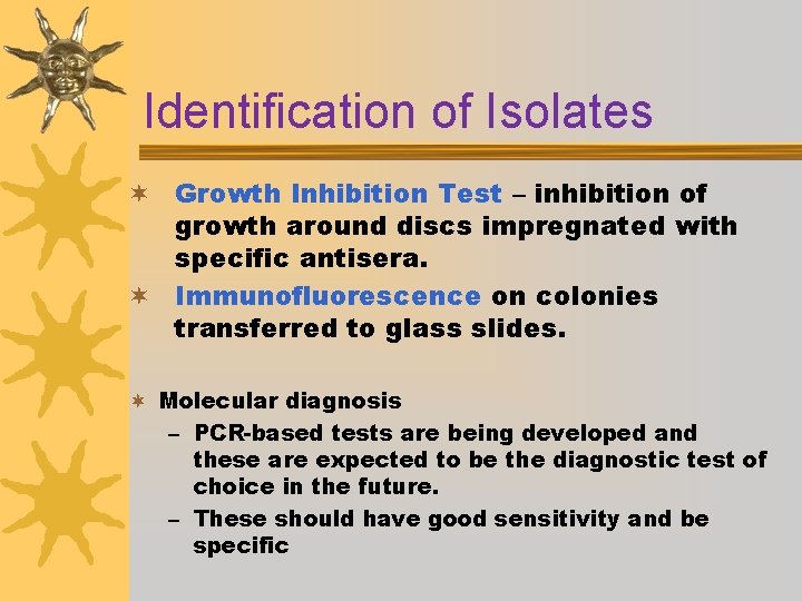 Identification of Isolates ¬ Growth Inhibition Test – inhibition of growth around discs impregnated