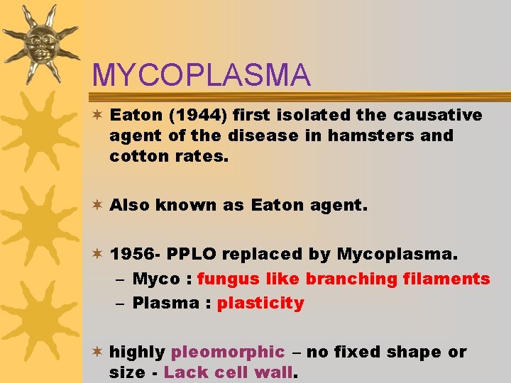 MYCOPLASMA ¬ Eaton (1944) first isolated the causative agent of the disease in hamsters