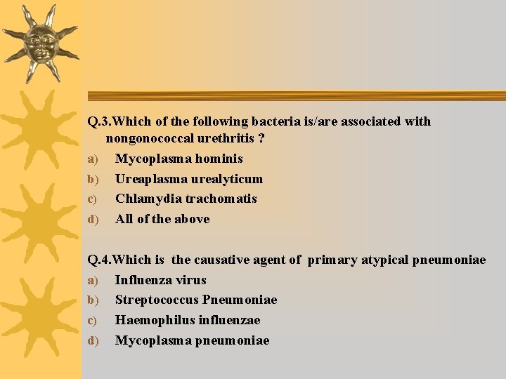 Q. 3. Which of the following bacteria is/are associated with nongonococcal urethritis ? a)