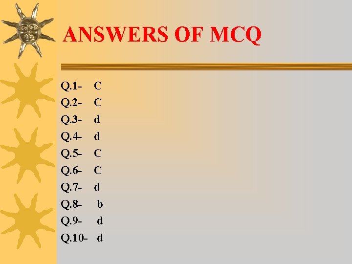 ANSWERS OF MCQ Q. 1 Q. 2 Q. 3 Q. 4 Q. 5 Q.