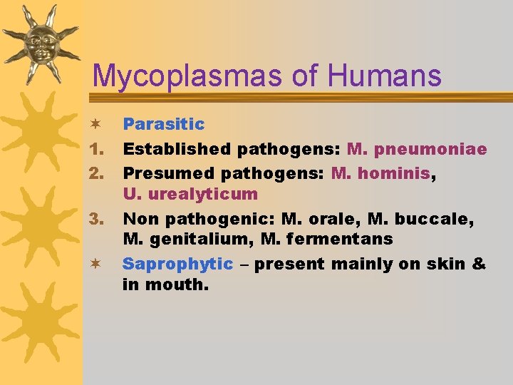 Mycoplasmas of Humans ¬ 1. 2. 3. ¬ Parasitic Established pathogens: M. pneumoniae Presumed