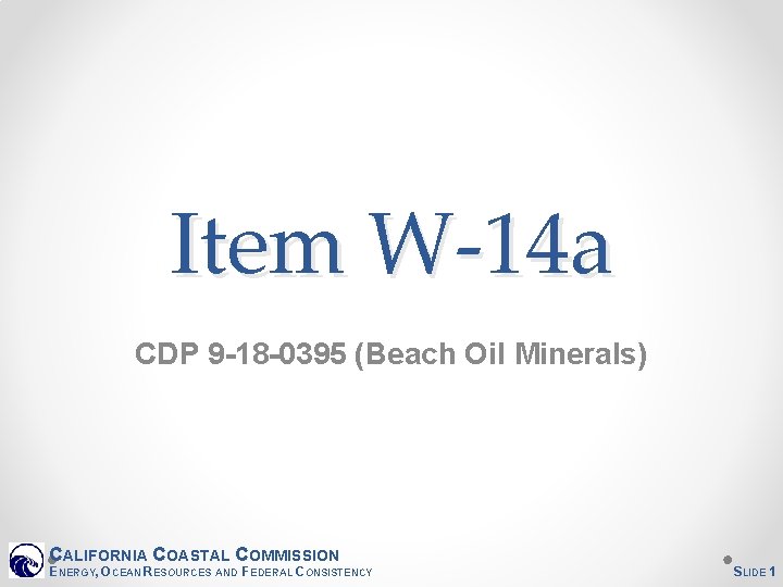 Item W-14 a CDP 9 -18 -0395 (Beach Oil Minerals) CALIFORNIA COASTAL COMMISSION ENERGY,