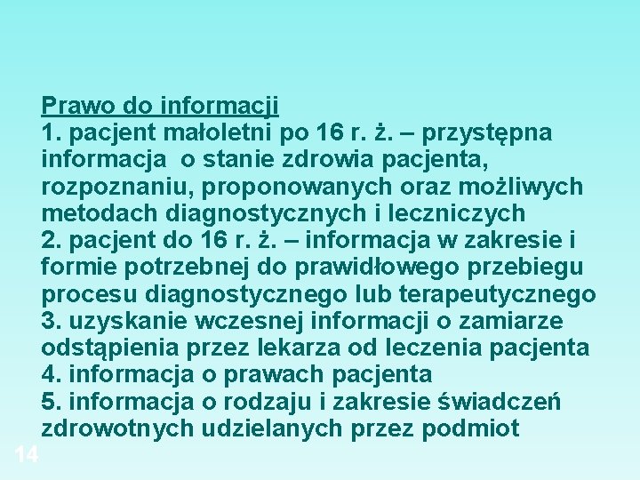 Prawo do informacji 1. pacjent małoletni po 16 r. ż. – przystępna informacja o