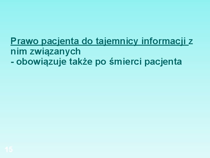 Prawo pacjenta do tajemnicy informacji z nim związanych - obowiązuje także po śmierci pacjenta