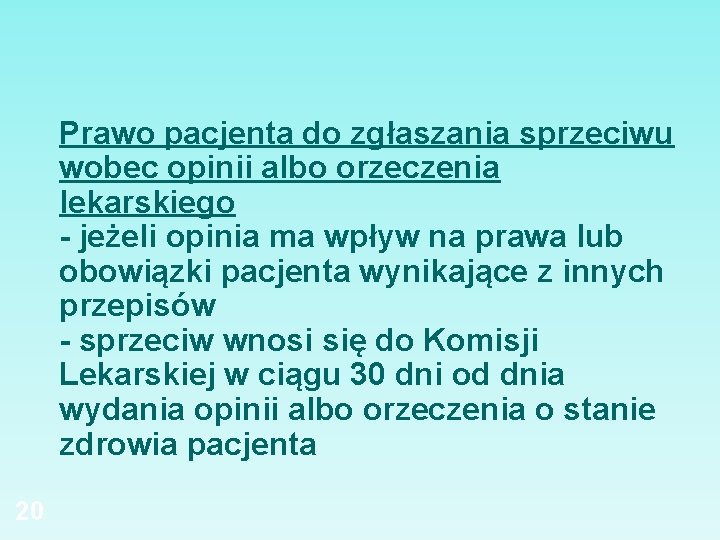 Prawo pacjenta do zgłaszania sprzeciwu wobec opinii albo orzeczenia lekarskiego - jeżeli opinia ma