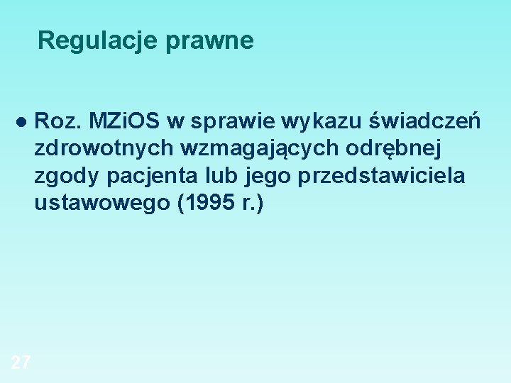 Regulacje prawne l 27 Roz. MZi. OS w sprawie wykazu świadczeń zdrowotnych wzmagających odrębnej