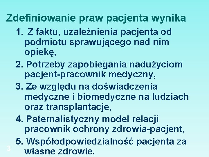 Zdefiniowanie praw pacjenta wynika 1. Z faktu, uzależnienia pacjenta od podmiotu sprawującego nad nim