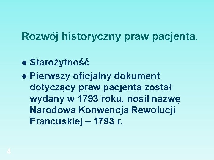 Rozwój historyczny praw pacjenta. Starożytność l Pierwszy oficjalny dokument dotyczący praw pacjenta został wydany
