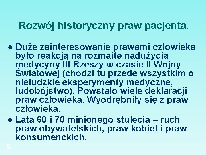 Rozwój historyczny praw pacjenta. Duże zainteresowanie prawami człowieka było reakcją na rozmaite nadużycia medycyny