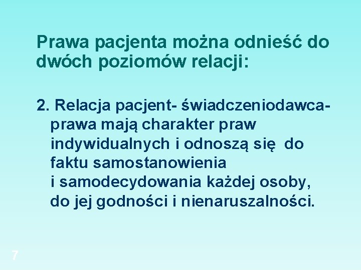 Prawa pacjenta można odnieść do dwóch poziomów relacji: 2. Relacja pacjent- świadczeniodawcaprawa mają charakter