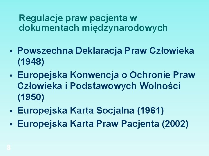 Regulacje praw pacjenta w dokumentach międzynarodowych § § 8 Powszechna Deklaracja Praw Człowieka (1948)