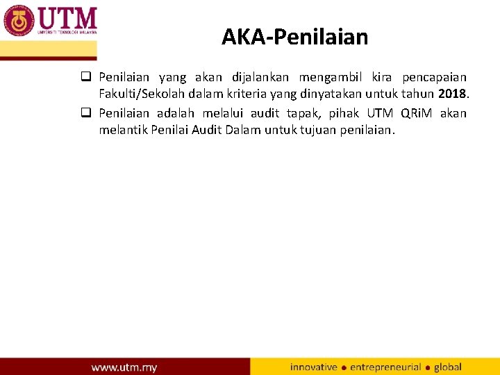 AKA-Penilaian q Penilaian yang akan dijalankan mengambil kira pencapaian Fakulti/Sekolah dalam kriteria yang dinyatakan