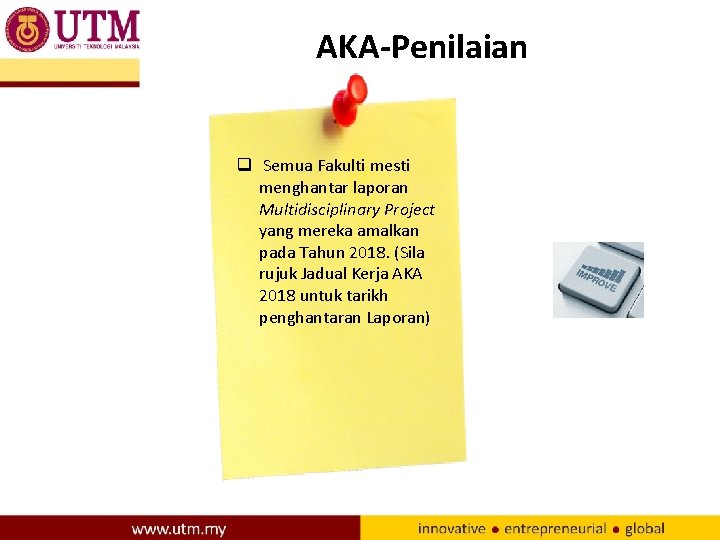 AKA-Penilaian q Semua Fakulti mesti menghantar laporan Multidisciplinary Project yang mereka amalkan pada Tahun