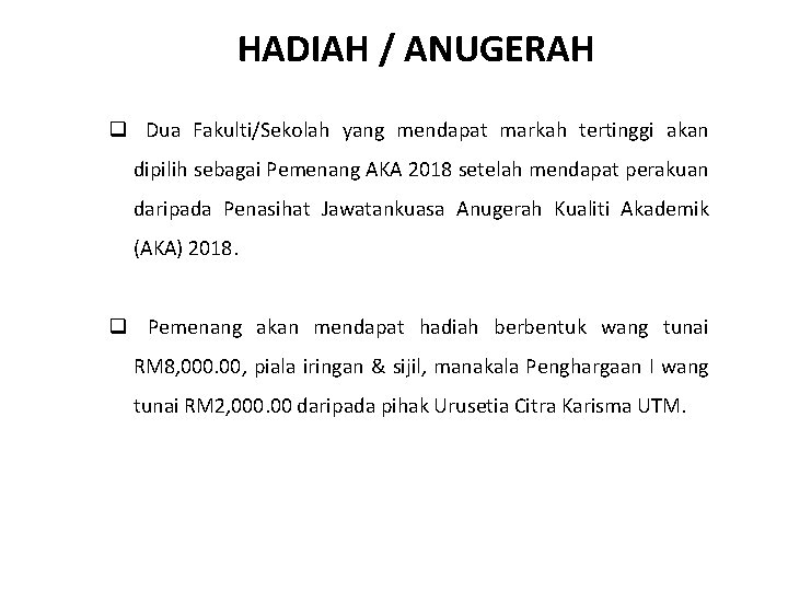 HADIAH / ANUGERAH q Dua Fakulti/Sekolah yang mendapat markah tertinggi akan dipilih sebagai Pemenang