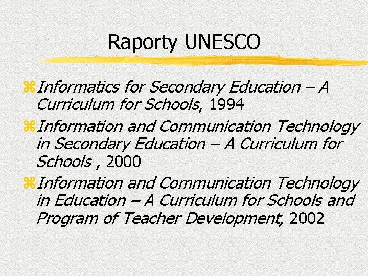 Raporty UNESCO z. Informatics for Secondary Education – A Curriculum for Schools, 1994 z.