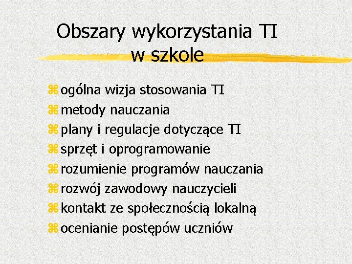 Obszary wykorzystania TI w szkole z ogólna wizja stosowania TI z metody nauczania z