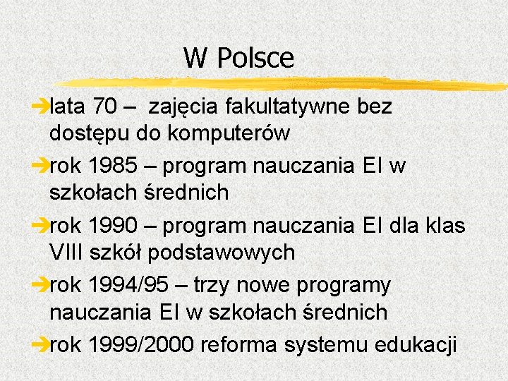 W Polsce èlata 70 – zajęcia fakultatywne bez dostępu do komputerów èrok 1985 –