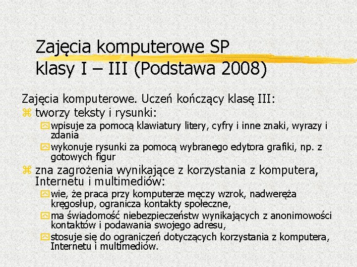 Zajęcia komputerowe SP klasy I – III (Podstawa 2008) Zajęcia komputerowe. Uczeń kończący klasę