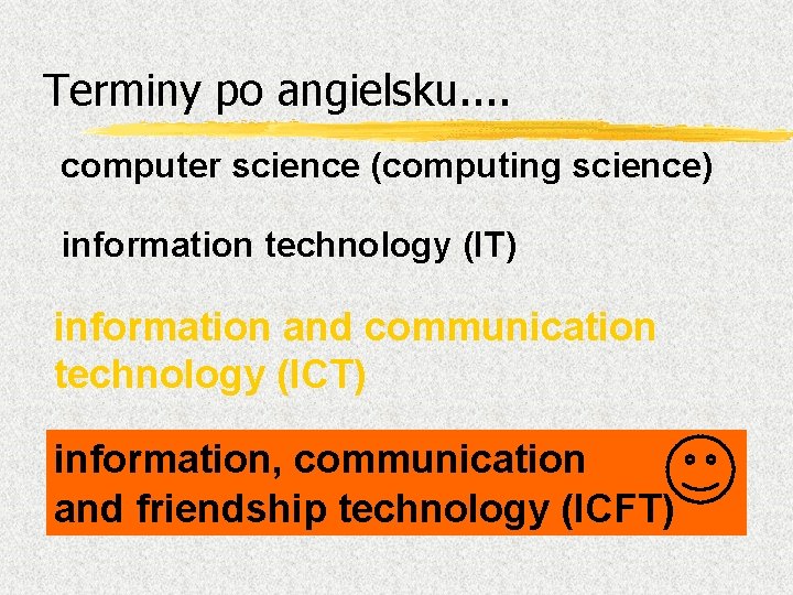 Terminy po angielsku. . computer science (computing science) information technology (IT) information and communication