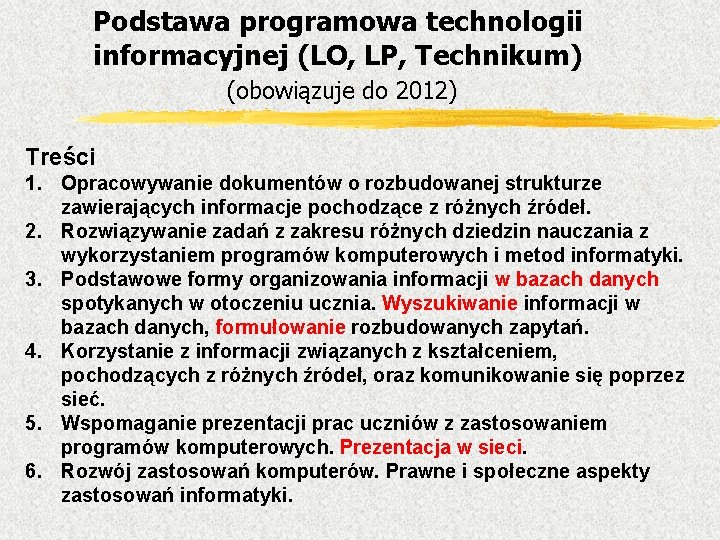 Podstawa programowa technologii informacyjnej (LO, LP, Technikum) (obowiązuje do 2012) Treści 1. Opracowywanie dokumentów