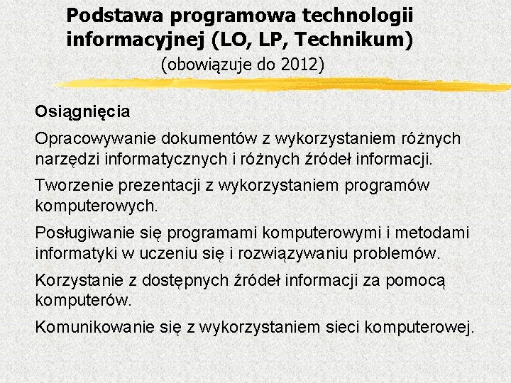 Podstawa programowa technologii informacyjnej (LO, LP, Technikum) (obowiązuje do 2012) Osiągnięcia Opracowywanie dokumentów z